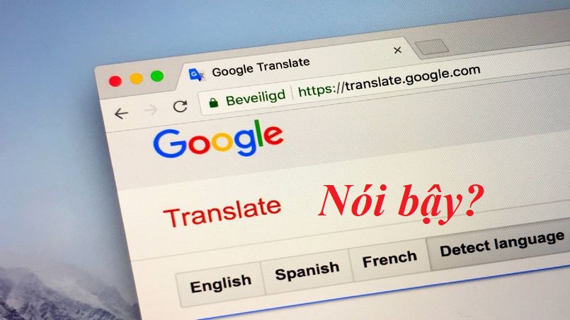 Google dịch nói bậy như thế nào?
