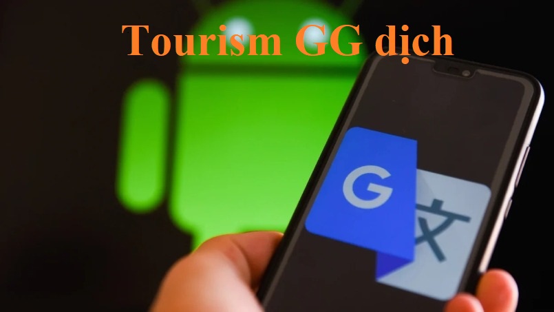 Tourism GG dịch khiến khách du lịch ngỡ ngàng